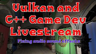 C++ and Vulkan Game Dev - Fixing audio sound effects