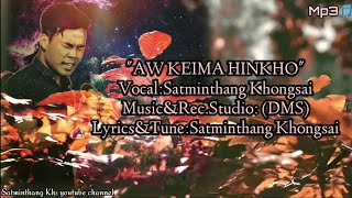 Aw keima hinkho || Satminthang Khongsai ||