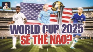 FIFA CLUB WORLD CUP VỚI 32 ĐỘI SẼ NHƯ THẾ NÀO?