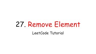 Tutorial: LeetCode Problem 27. Remove Element