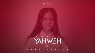 Babi Garcia | Amado Yahweh [ EP - Yahweh ]