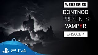 Vampyr | Webseries: Episode 4 - Stories From The Dark | PS4