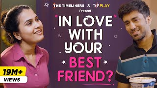 In Love With Your Best Friend? | Just Couple Things | The Timeliners