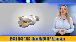 ISCAR TECH TALK -  New HM90 JHP Expansion