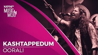 Kashtappedum - Oorali - Music Mojo season 4 - KappaTV