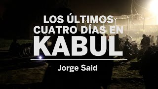 #AFGANISTÁN | Los ÚLTIMOS cuatro DÍAS en KABUL