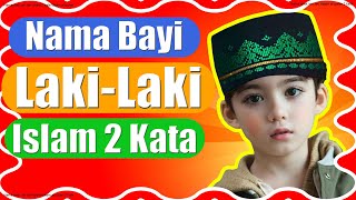 Nama bayi laki laki islam 2 kata dalam al quran