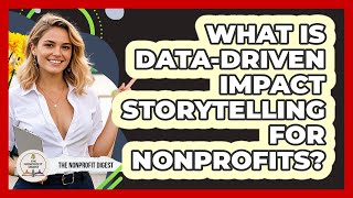 What Is Data-Driven Impact Storytelling For Nonprofits?