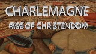 HIST 1121 Lesson 30 - Charlemagne:  The Rise of Christendom Part 1