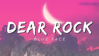 Blue Face Ft. ChriseanRock - Dear Rock ( Lyrics )