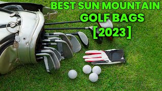 BEST SUN MOUNTAIN GOLF BAGS [2024] - TOP 5 NEW SUN MOUNTAIN GOLF BAGS REVIEW