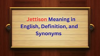 Jettison Meaning in English, Definition, and Jettison Synonyms | Thesaurus Thrive