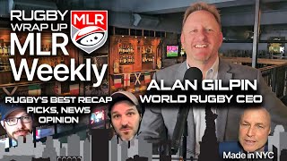 MLR Weekly: World Rugby CEO Alan Gilpin, Exclusive Highlights, Opinion, News, Predictions