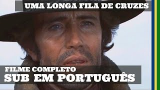 Uma Longa Fila de Cruzes | Faroeste | Filme Completo sub em Português