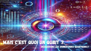 Mais c'est quoi un qubit ? Découvrons les ordinateurs quantiques !