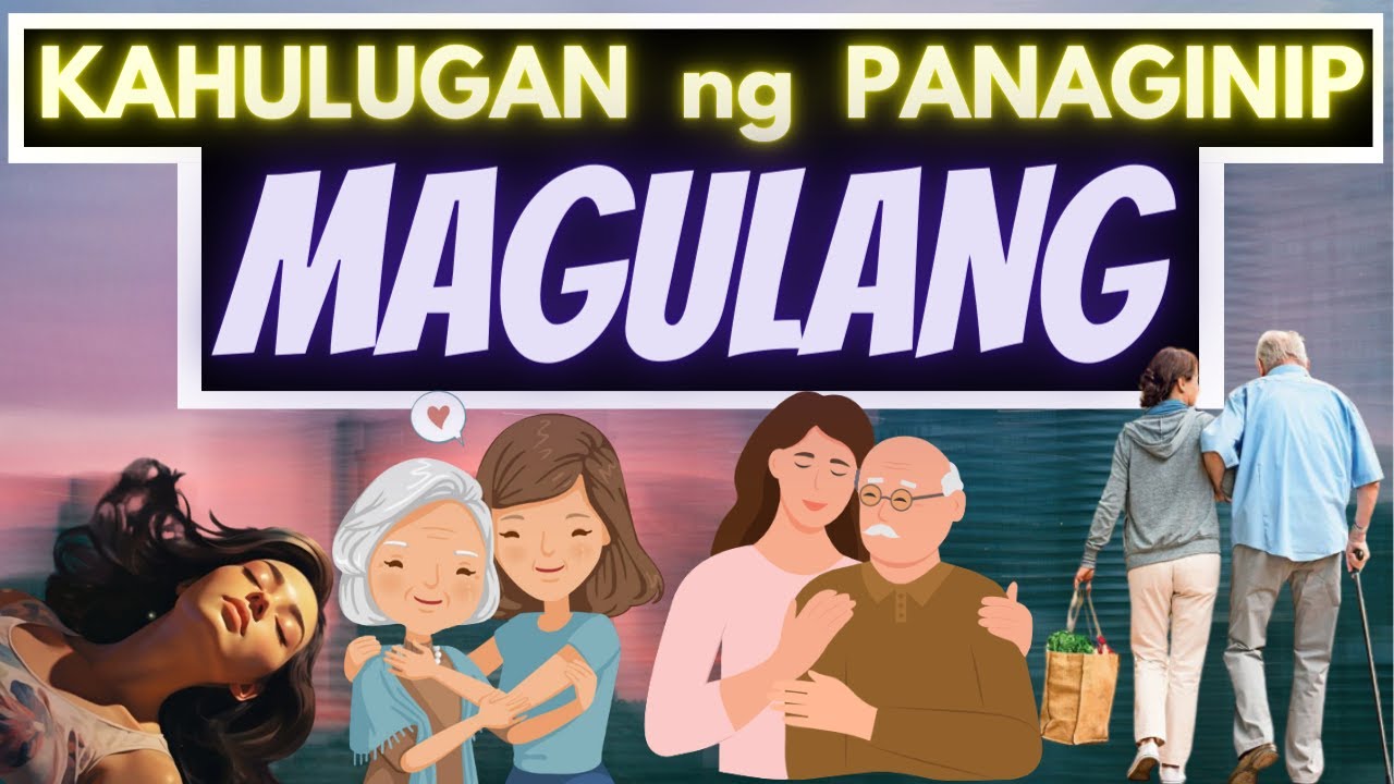 👴 Kahulugan Ng PANAGINIP Ng Nanay O Tatay / MAGULANG |Ano Ang IBIG ...