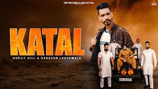 Katal | (HD Video) | Gurjit Gill & Darshan Lakhewala | New Latest Punjabi Songs 2021 | GSP Recordz