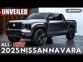 2025 nisaan navara unveiled : Strongest Truck Ever?