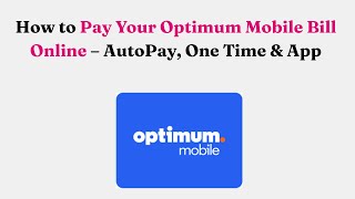 How to Pay Your Optimum Mobile Bill Online – AutoPay, One Time & App