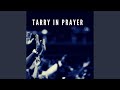 Tarry In Prayer