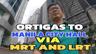 ORTIGAS CENTER TO MANILA CITY HALL VIA MRT AND LRT | TRAVEL TOUR LAKAD PINOY PH