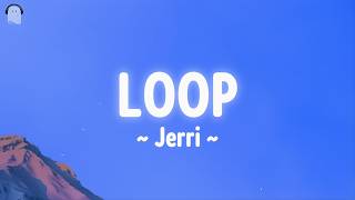LOOP - JerrI lyrics