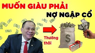 Muốn Giàu Phải Giỏi Vay Nợ - 6 Cách Người giàu Kiếm Tiền Từ Nợ (Người Nghèo Nhất Định Phải Biết)