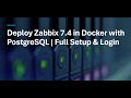 Deploy Zabbix 7.4 in Docker with PostgreSQL | Full Setup & Login