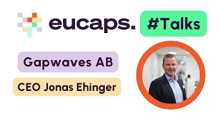 Eucaps Talks - Interview with Gapwaves' CEO, Jonas Ehinger