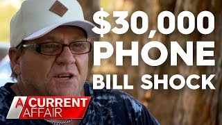 $30,000 phone bill shock | A Current Affair