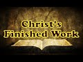 Christ's Finished Work || Charles Spurgeon - Volume 7: 1861