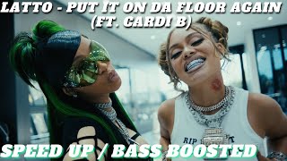 Latto - Put It On Da Floor Again | SPEED UP / BASS BOOSTED (ft. ''Cardi B'')