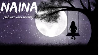 Naina (Slowed and Reverb) | Arijit Singh | Dangal | Lofi Music
