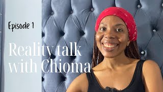 The Missing Piece No One Talks About | Chioma Reality Talk Ep  1