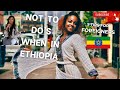 5 TIPS FOR FOREIGNERS IN ETHIOPIA| Make Your Time Memorable NOT RESENTFUL