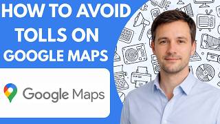 How to avoid tolls on Google Maps full guide 2026