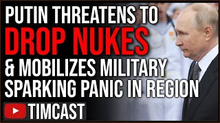 Putin Threatens Use of NUCLEAR WEAPONS & Mobilizes Military Sparking PANIC, WW3 Fears Escalate