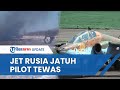 Pesawat Militer Su-25 Rusia Jatuh setelah Menjalankan Misi Tempur, Pilot Dilaporkan Tewas