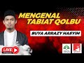 🔴[LIVE DELAY] MENGENAL TABIAT QOLBU - BUYA DR. ARRAZY HASYIM, MA