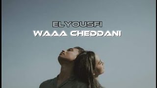 ELYOUSFI - WAAA CHEDDANI (Official Music Vidéo) اليوسفي - وااا شداني