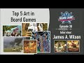 top 5 board game art and james wilson everdell interview