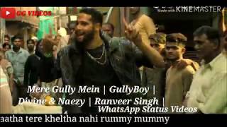 Mere Gully Mein ( Lyrics ) | GullyBoy | Divine & Naezy | Ranveer Singh | WhatsApp Status Videos.....