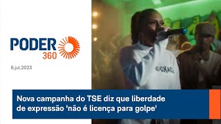 Nova campanha do TSE diz que liberdade de expressão 'não é licença para golpe'