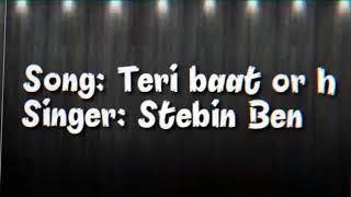 Lyrical Song | Teri Baat Aur Hai | Stebin Ben | Soni Lyrics