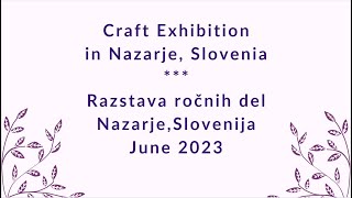 Craft Exhibition in Nazarje, Slovenia(June 2023) | Razstava ročnih del Nazarje,Slovenija(Junij 2023)