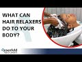 What Can Hair Relaxers Do To Your Body? | Dangers of Chemicals in Hair Straightener Products