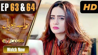 Pakistani Drama | Nawabzadiyan - Episode 63 \u0026 64 | Express TV Dramas | Fazyla Lashari, Rizwan Jaffri