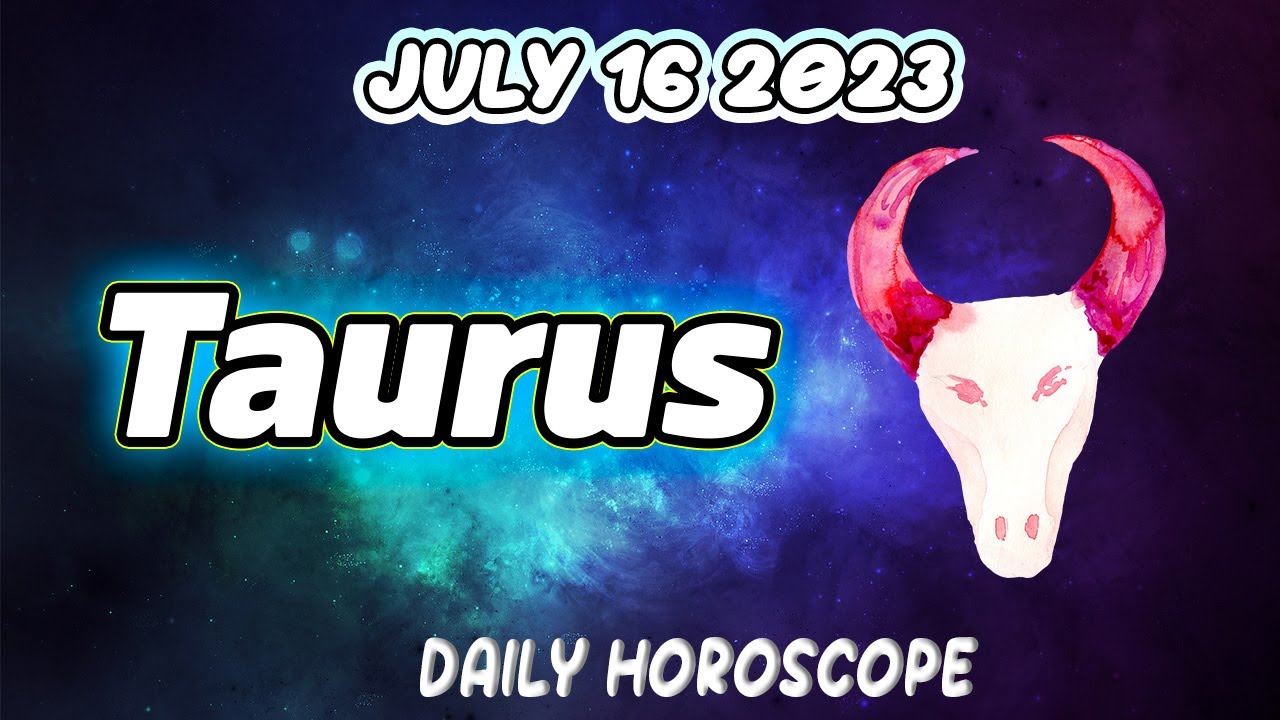 🔆DAILY HOROSCOPE🔆TAURUS ︎DAILY HOROSCOPE JULY 16 2023 ︎🔯TAROT HOROSCOPE ...