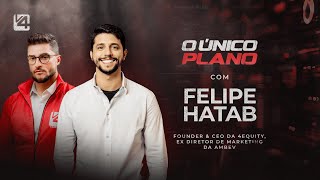 FELIPE HATAB - COMO CONSTRUIR A PERSONALIDADE DA SUA MARCA | O ÚNICO PLANO