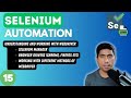 #15 - Working with Selenium WebDriver/Selenium Manager/Browser Drivers - 2024 Series